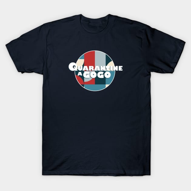 Quarantine A Gogo T-Shirt by modernistdesign